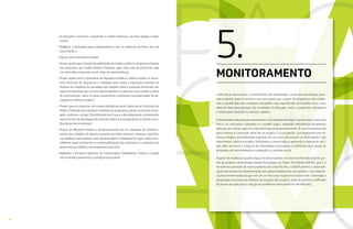 3534
• Acompanhar, monitorar e responder as mídias impressas, escritas, faladas e redes
sociais;
• Mobilizar a sociedade para comprometer-se com os objetivos do Pacto por um
Ceará Pacífico;
• Educar para convivência cidadã;
• Propor ações para redução da publicidade de órgãos públicos e empresas estatais
em programas que violem direitos humanos, seja como cota de patrocínio, seja
nos intervalos comerciais ou por meio de merchandising;
• Propor ações junto à Secretaria da Segurança Pública e Defesa Social e à Secre-
taria Municipal de Segurança e Cidadania para evitar a exposição indevida da
imagem de suspeitos ou acusados que estejam sobre a proteção do Estado, em
especial impedindo que comunicadores abordem as pessoas sob custódia, a título
de entrevistá-las, salvo se estas consentirem e estiverem acompanhadas de ad-
vogado ou defensor público;
• Propor para as empresas de comunicação/Associação Cearense de Emissoras de
Rádio e Televisão para adequar a exibição de programas policiais ao horário prote-
gido, conforme o artigo 76 do Estatuto da Criança e do Adolescente, promovendo
novas formas de abordagem do tema da violência e assegurando os direitos cons-
titucionais dos envolvidos;
• Propor ao Ministério Público o desenvolvimento de um programa de monitora-
mento das violações de direitos humanos da mídia cearense, instaurar inquéritos
civis públicos para analisar casos de desrespeito à legislação em vigor; adotar pro-
vidências legais pertinentes à responsabilização das emissoras e à reparação de
danos morais coletivos, eventualmente ocorridos;
• Implantar e fomentar Agências de Comunicação Colaborativa, Criativa e Cidadã
nos territórios garantindo o protagonismo juvenil.
5.MONITORAMENTO
Conforme já mencionado, o Ceará Pacífico foi desenhado a partir da metodologia base-
ada na gestão para resultados e isso pressupõe que, a partir de diagnóstico dos proble-
mas e da definição dos resultados desejados, seja especificado, de maneira clara, o que
deve ser feito para alcançar tais resultados. É reforçado, assim, o papel dos indicadores
e metas para mensurar os avanços obtidos.
A ferramenta utilizada para representar o encadeamento lógico-causal entre o que será
feito e os resultados esperados é o quadro lógico, seguindo metodologia atualmente
utilizada por muitas agências internacionais de desenvolvimento. É uma ferramenta útil
para orientar a concepção geral de um projeto e a sua gestão, que apresenta uma es-
trutura simples, possibilitando organizar em um único documento as informações mais
importantes sobre um projeto, facilitando a comunicação e apoiando a tomada de deci-
são, além de reunir o conjunto de informações necessárias e suficientes para apoiar as
atividades de monitoramento e avaliação e o controle social.
A partir do modelo de quadro lógico foi desenvolvido um sistema informatizado de ges-
tão de projetos denominado Gestão Estratégica de Ações Prioritárias (GEAP), que é a
ferramenta gerencial de monitoramento do Ceará Pacífico. O GEAP permite a sistemati-
zação das etapas de implementação das ações estabelecidas nos projetos, com especifi-
cação pormenorizada do que tem de ser feito pelo respectivo responsável. Contempla a
atualização constante do relatório de situação dos projetos, além de permitir a definição
de planos de ação para a solução de problemas eventualmente identificados.
 