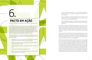 3938
6.
O Plano de Ação consiste em um conjunto de iniciativas estruturantes e fundamentais
para a construção do Ceará Pacífico, pactuadas no âmbito do Comitê de Governança e
alvo de monitoramento e análise sistemáticas. Tal conjunto de iniciativas objetiva a cria-
ção de capacidades, institucionais e locais, para o enfrentamento da violência e da sen-
sação de insegurança no Ceará. Portanto, o Plano não se pretende exaustivo do conjunto
de problemas que o governo do Ceará se propõe a trabalhar. Antes, focaliza os contextos
e questões específicas associadas ao fenômeno da violência e do crime.
As diretrizes do Ceará Pacífico, que enunciam prioridades para a atuação das instituições
envolvidas e estratégias de estruturação e encaminhamento das iniciativas que o inte-
gram, são as seguintes:
• Compreender e tratar a violência como fenômeno multifacetado, demandando,
portanto, a construção de iniciativas articuladas e intersetoriais;
• Promover as condições que venham ampliar a garantia de direitos e priorizem a
resolução não violenta de conflitos;
• Adotar metodologias de gestão por resultados nas iniciativas que compõem
o Pacto;
• Fortalecer as instituições de segurança pública do Estado;
• Instituir e consolidar processos de avaliação, prestação de contas e controle
social no âmbito das iniciativas do Pacto;
PACTO EM AÇÃO
• Priorizar o investimento de esforços e recursos nos territórios escolhidos para
atuação do Pacto, de modo a garantir a consecução de seus objetivos estraté-
gico e específicos;
• Priorizar a atuação com o segmento populacional jovem, especialmente a faixa
etária entre 12 e 29 anos da população negra, que concentra o maior número e
as maiores taxas de mortes violentas do Ceará;
• Adotar metodologias participativas para realização de diagnósticos que venham
subsidiar o desenho das iniciativas locais, com ênfase na participação da popu-
lação jovem.
A partir dessas diretrizes, o Plano de Ação foi estruturado em duas dimensões: Segu-
rança e Justiça e Segurança e Prevenção Social. A organização segundo estas duas di-
mensões teve como objetivo contribuir para a construção de uma sintonia fina entre os
órgãos e instituições nelas implicadas, sobretudo no que diz respeito ao monitoramento
das ações, avaliação dos resultados, identificação e superação dos principais gargalos
e desafios.
A partir dessas dimensões estruturantes foram articulados programas, projetos e ações
desenhados para a consecução de seus objetivos estratégicos. Desta forma, compre-
ende-se que os programas são compostos por conjuntos de projetos dentro de uma
mesma área temática. Os projetos, por sua vez, agrupam ações que estão relacionadas
pois enfrentam diferentes facetas de um mesmo problema.
As dimensões do Ceará Pacífico agregam instituições e iniciativas em temas de atuação
afins, com o objetivo de incrementar a capacidade de integração entre elas. Articuladas
de maneira horizontal, cada dimensão visa qualificar as ações do poder público, de modo
a reduzir as principais vulnerabilidades identificadas nos territórios e inibir e/ou anular
outros fatores associados a condições e situações de violência, tendo em vista os objeti-
vos específicos já apresentados. A organização do Pacto em duas dimensões possibilita
a construção de espaços adequados para a concertação entre as instituições envolvidas,
sobretudo no que diz respeito ao acompanhamento da implementação das ações, à ava-
liação dos resultados, ao apontamento dos avanços e à identificação e superação dos
principais gargalos e desafios. Destacam-se também as inter-relações e interdependên-
cias das diversas instituições e iniciativas dentro de cada dimensão que compõe o Pacto.
 