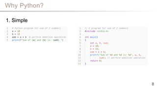 Why Python?
8
1. Simple
 