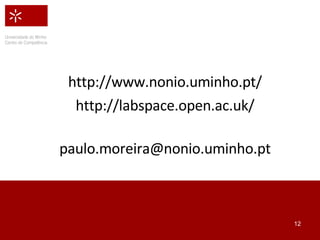 http://www.nonio.uminho.pt/ http://labspace.open.ac.uk/ [email_address] 