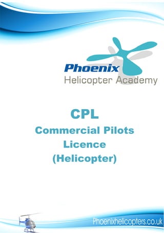 CPL
Commercial Pilots
    Licence
  (Helicopter)
 
