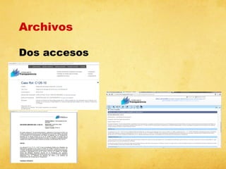 Archivos
Dos accesos

 