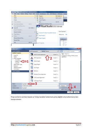 http://muhammetcagatay.com Sayfa 5
Proje isimlerini verirken boşluk ve Türkçe karakter kullanmak yanlış değildir ama kullanmanızı ben
tavsiye etmem.
 