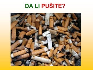 DA LI PUŠITE?
 