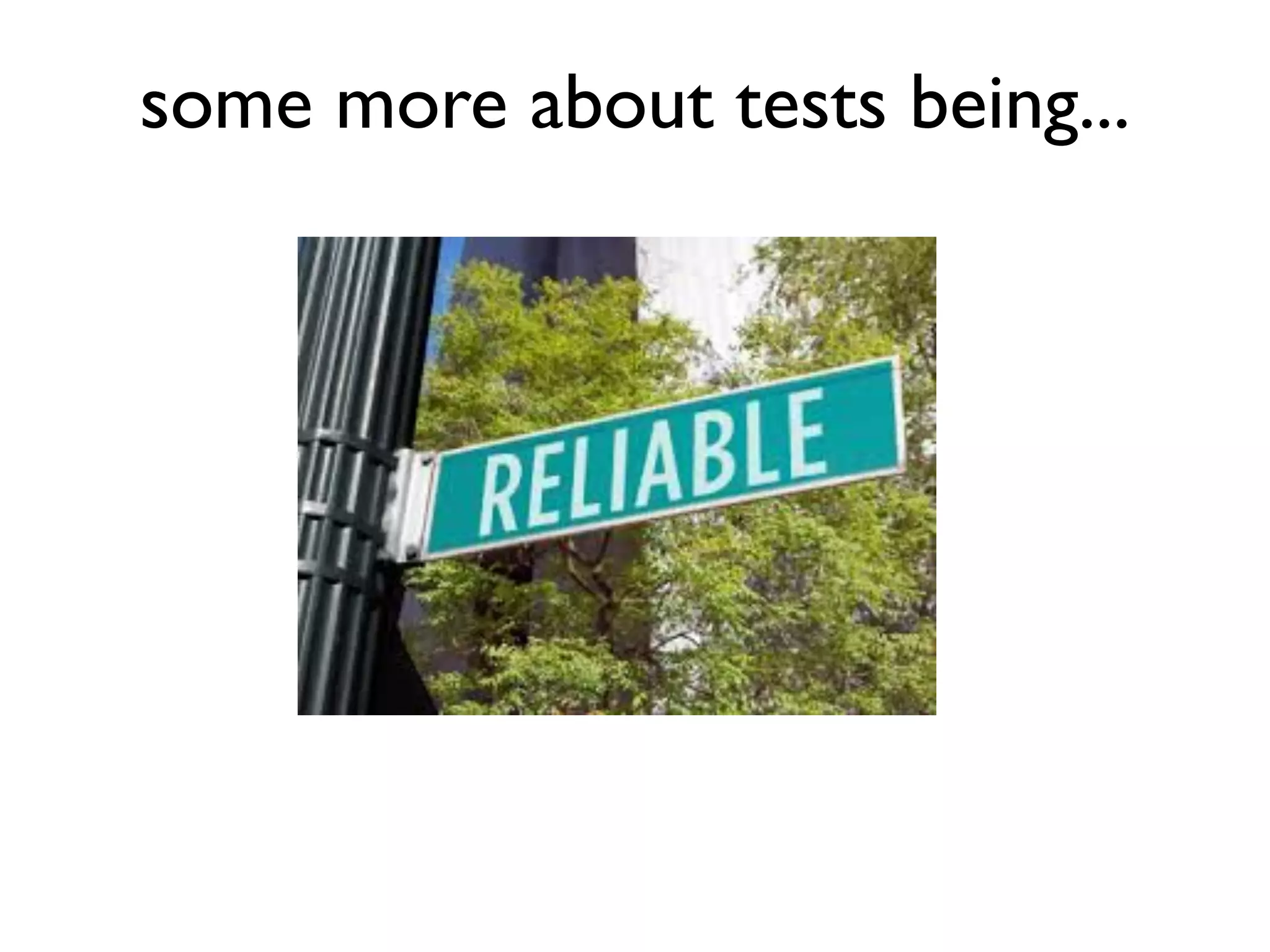 some more about tests being...
 
