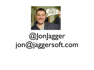 @JonJagger
jon@jaggersoft.com
 