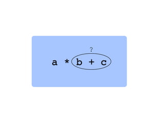 a * b + c
?
 