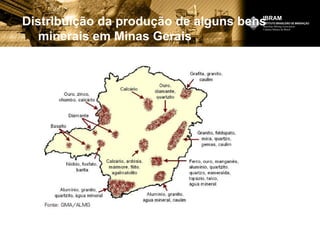 Distribuição da produção de alguns bens
minerais em Minas Gerais
 