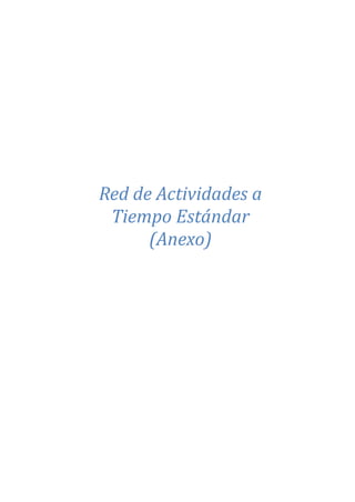 CAP III – RED DE ACTIVIDADES
Red de Actividades a
Tiempo Estándar
(Anexo)
 