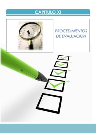 CAPITULO XI
PROCEDIMIENTOS
DE EVALUACION
 