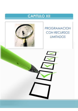 CAPITULO XII
PROGRAMACION
CON RECURSOS
LIMITADOS
 