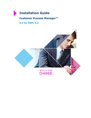 Installation Guide
Customer Process Manager™
6.3 for PRPC 6.3
 