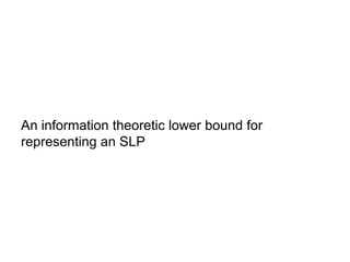 An information theoretic lower bound for
representing an SLP

 