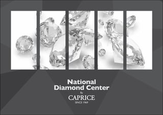 National
Diamond Center
         By

   CAPRICE
     SINCE 1969
 