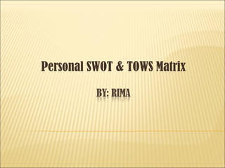Personal SWOT & TOWS Matrix 