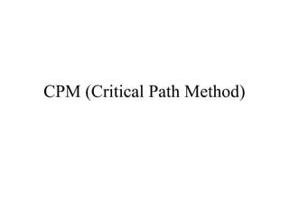 CPM (Critical Path Method)

 