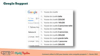 Comment utiliser le SEO pour booster votre conquête prospects ? – Février 2022
Google Suggest
 