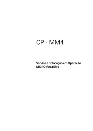 CP - MM4
ServiceeColocaçãoemOperação
MICROMASTER 4
 