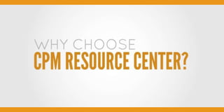 Why CPM Resource Center