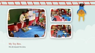 We all enjoyed the story.
My Toy Box.
 