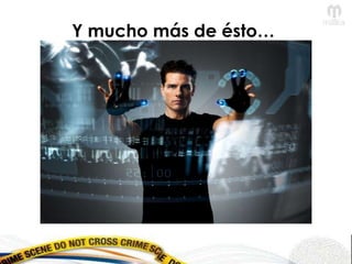 Y mucho más de ésto…
 