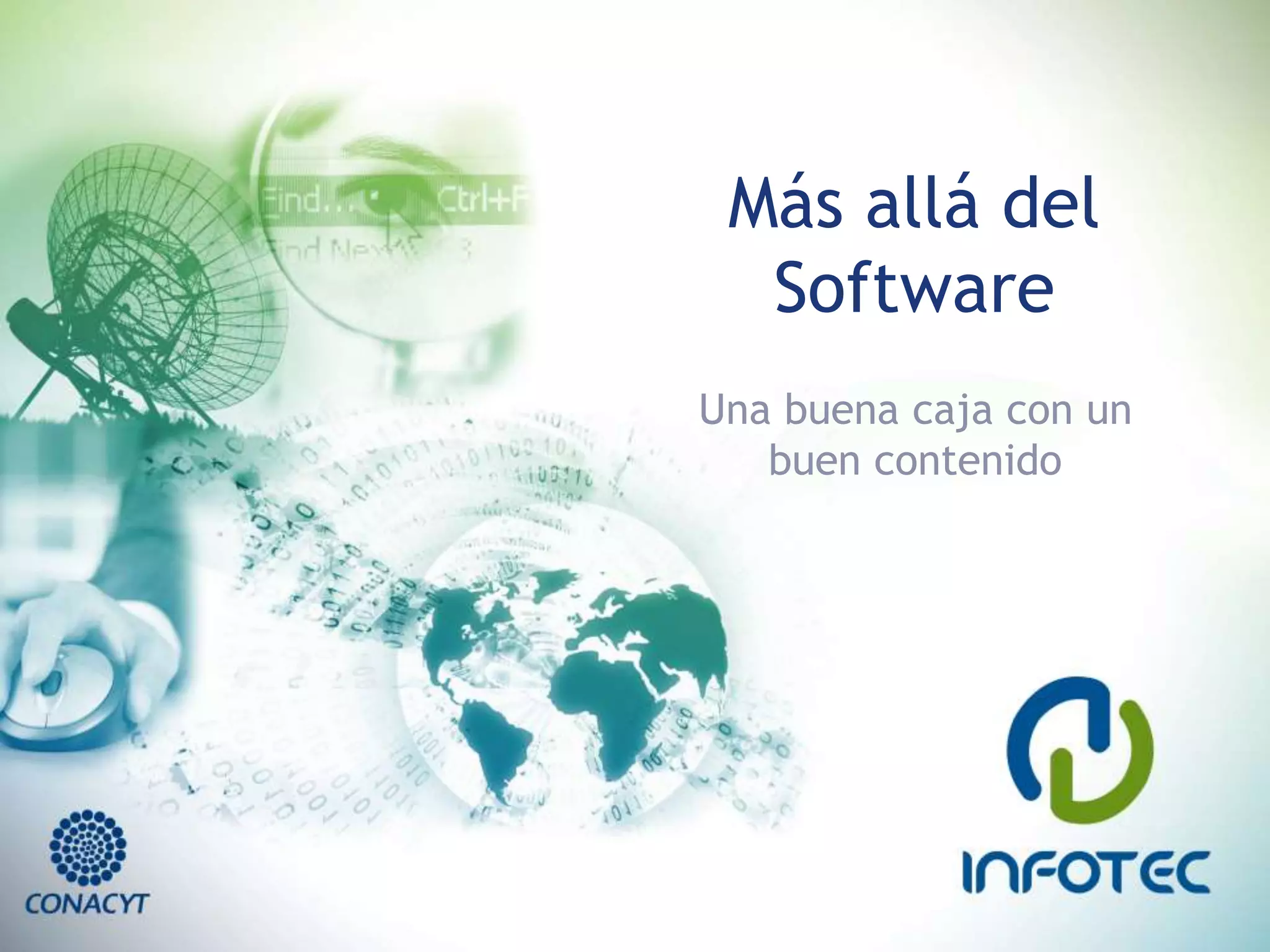 Más allá del
Software
Una buena caja con un
buen contenido
 