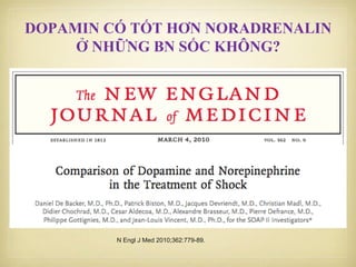 DOPAMIN CÓ TỐT HƠN NORADRENALIN
Ở NHỮNG BN SỐC KHÔNG?
N Engl J Med 2010;362:779-89.
 