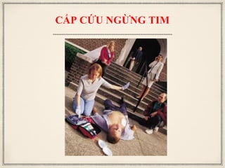 CẤP CỨU NGỪNG TIM
 