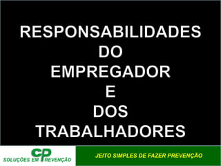 JEITO SIMPLES DE FAZER PREVENÇÃO
 