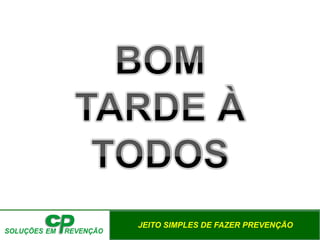JEITO SIMPLES DE FAZER PREVENÇÃO
 