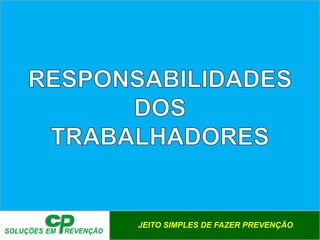 JEITO SIMPLES DE FAZER PREVENÇÃO
 