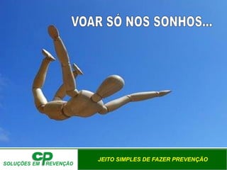 JEITO SIMPLES DE FAZER PREVENÇÃO
 