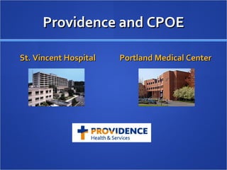 Providence and CPOE St. Vincent Hospital Portland Medical Center 