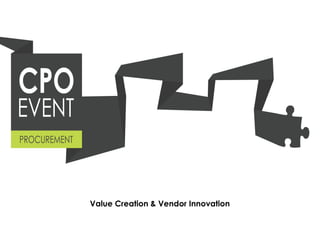 Value Creation & Vendor Innovation
 