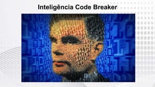 Inteligência Code Breaker
 