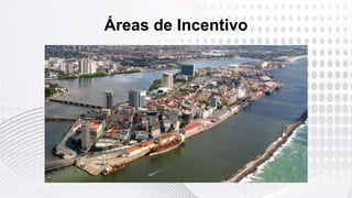 Áreas de Incentivo
 