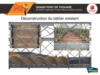 GRAND PONT DE THOUARE
RETROFIT INNOVANT POUR CIRCULATIONS DOUCES
Déconstruction du tablier existant
 