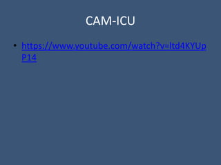 CAM-ICU
• https://www.youtube.com/watch?v=ltd4KYUp
P14
 