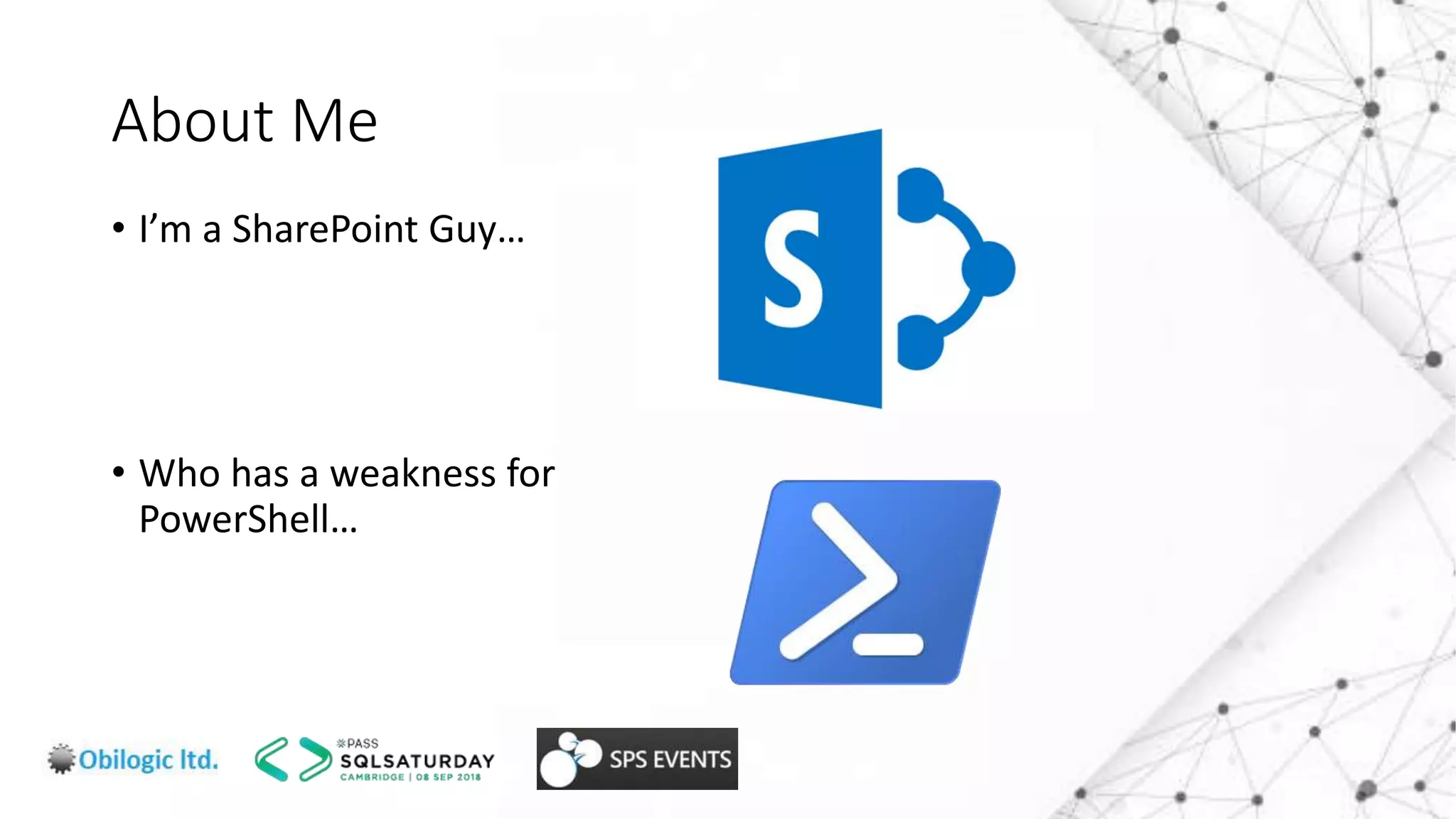 About Me
• I’m a SharePoint Guy…
• Who has a weakness for
PowerShell…
 