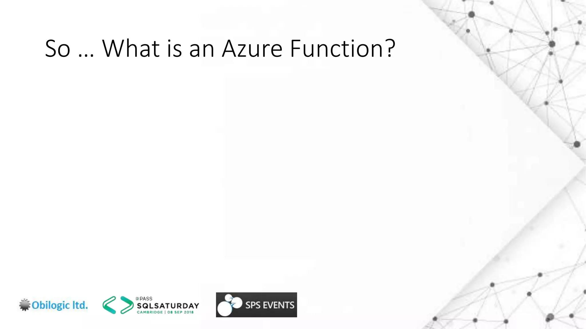 So … What is an Azure Function?
 