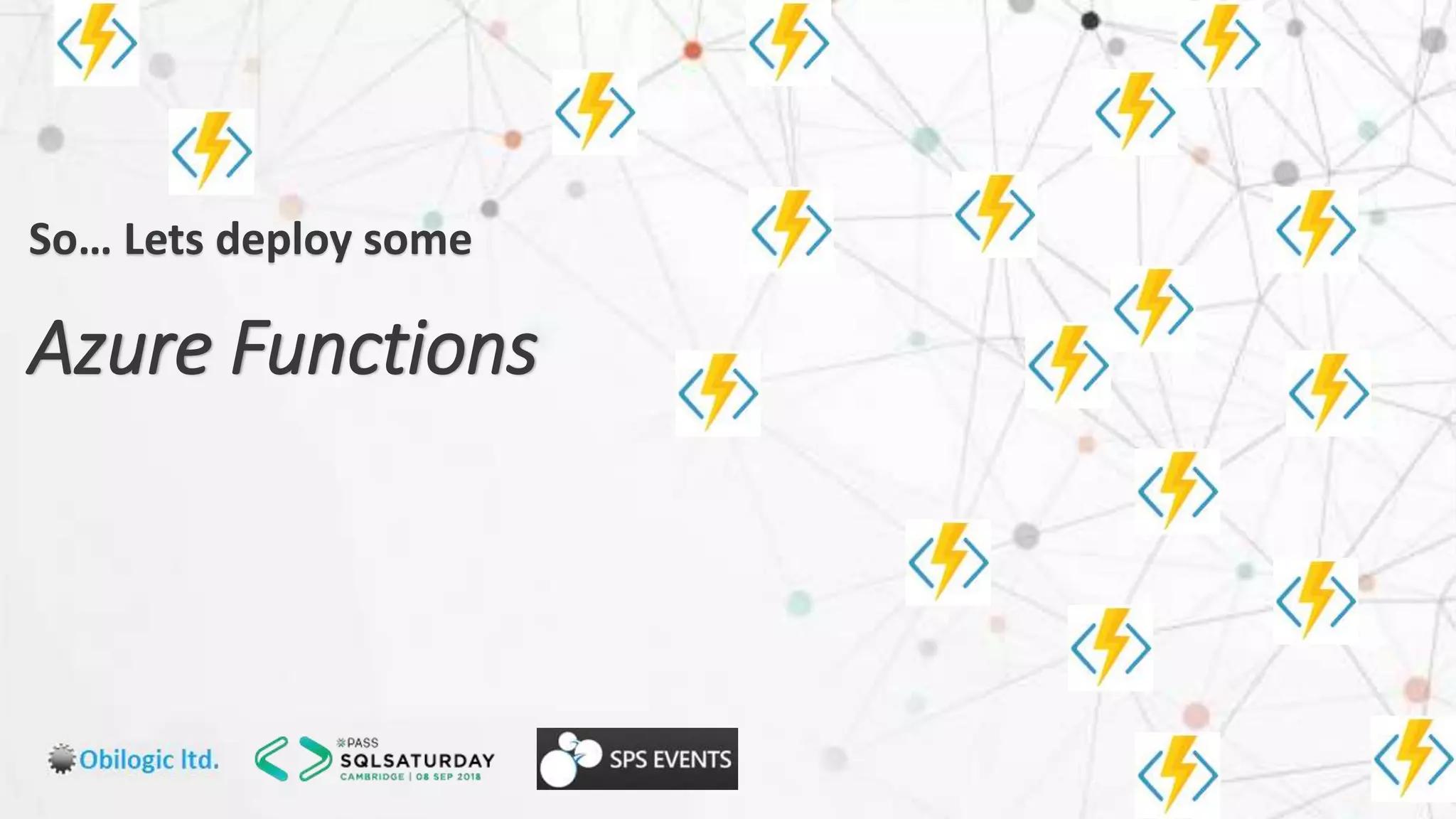 So… Lets deploy some
Azure Functions
 