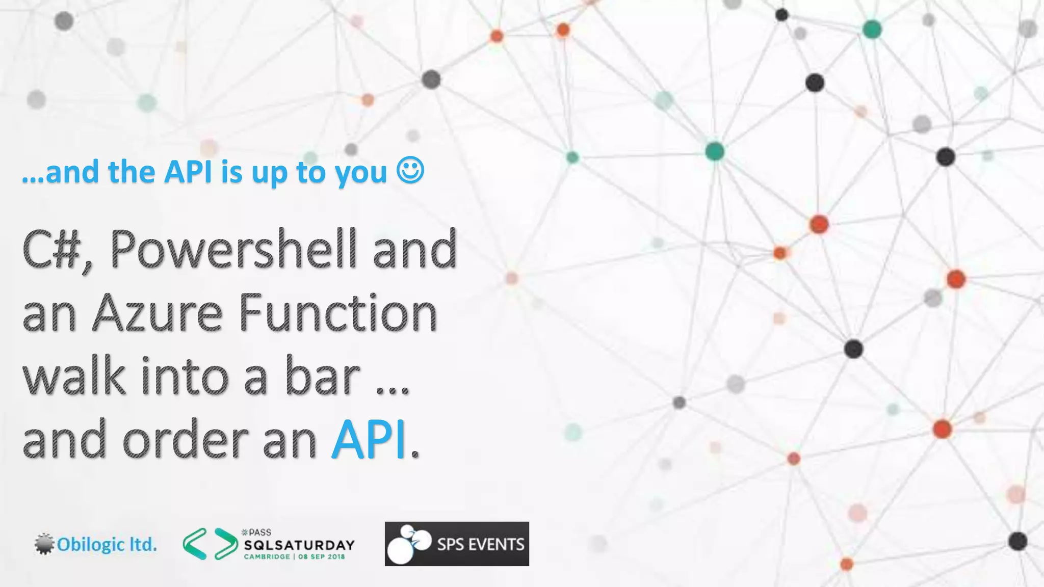 API
…and the API is up to you 
 