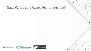 So… What can Azure Functions do?
 