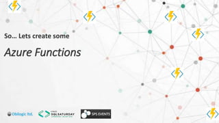 So… Lets create some
Azure Functions
 