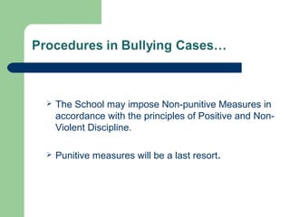  The School may impose Non-punitive Measures in
accordance with the principles of Positive and Non-
Violent Discipline.
 Punitive measures will be a last resort.
 