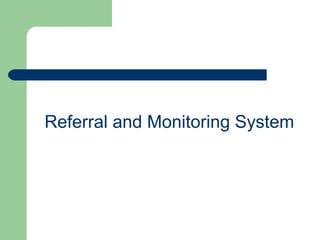 Referral and Monitoring System
 