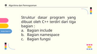 Algoritma dan Pemrograman - Dasar Pemrograman CPP | PPTX