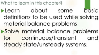 Open and closed system
 Open system
 When material crosses the boundary of a system it is said to be a
closed system.
 
