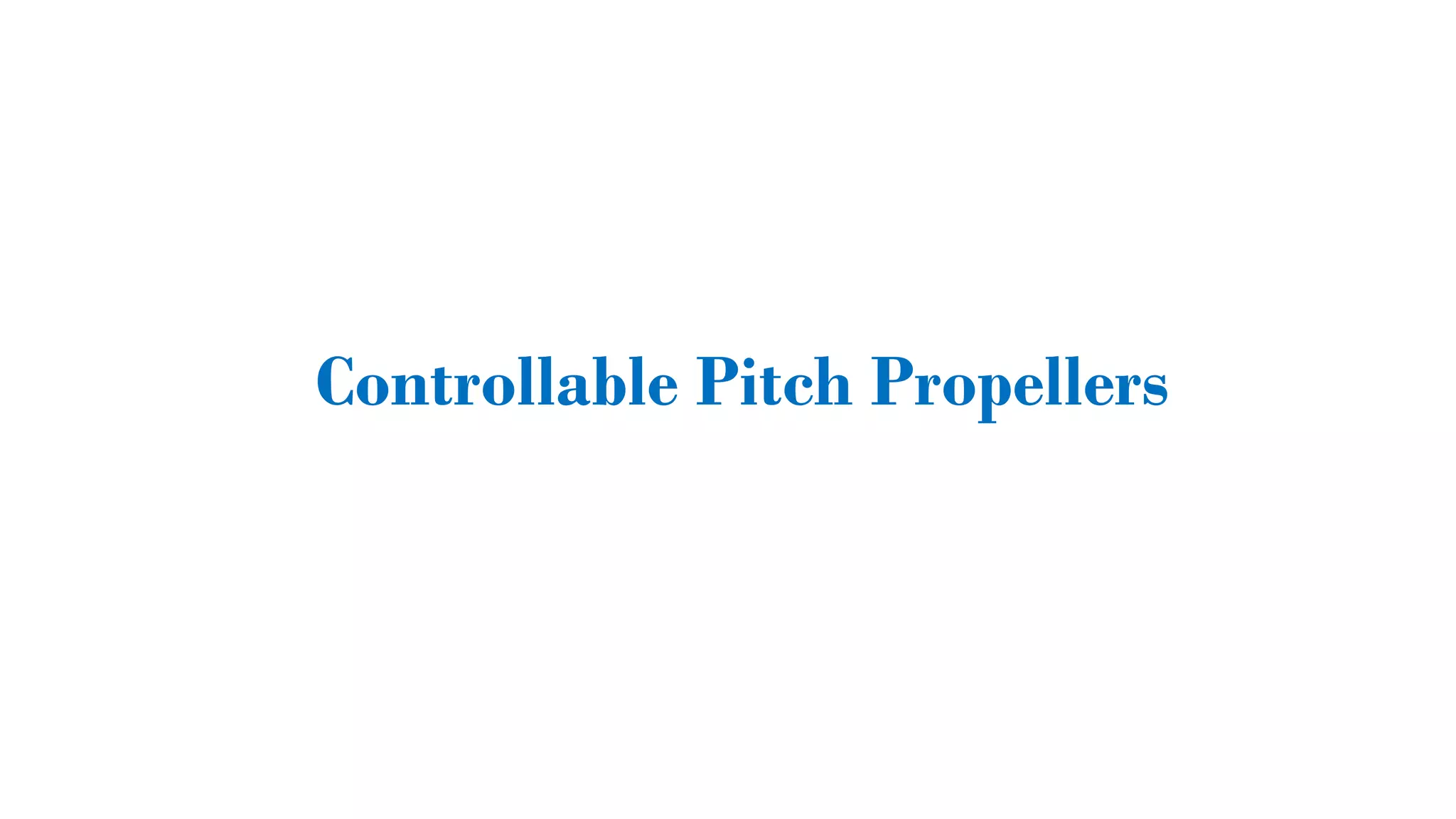 Controllable Pitch Propellers
 