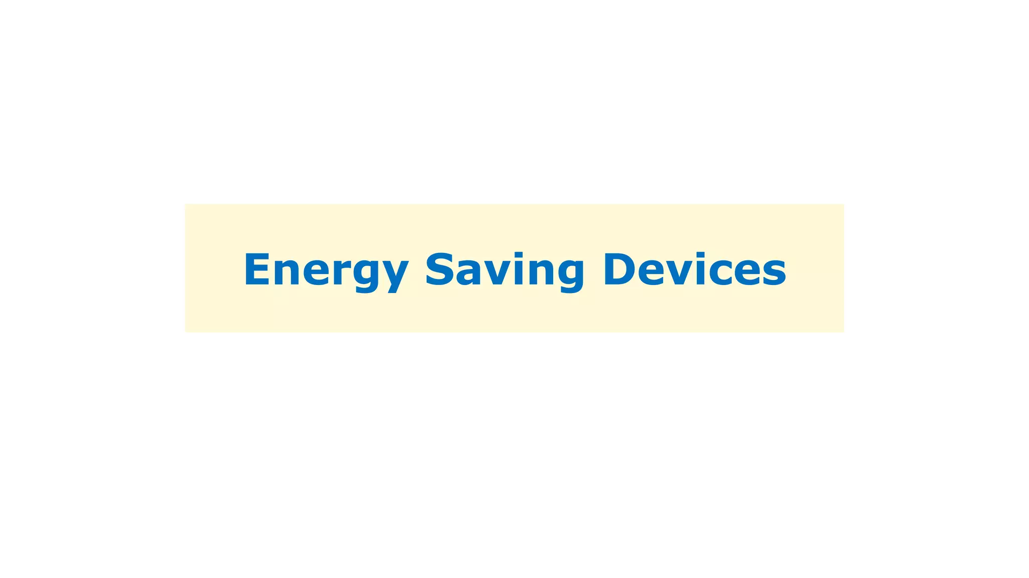 Energy Saving Devices
 